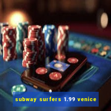 subway surfers 1.99 venice